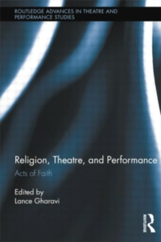 Image of Religion, Theatre, and Performance : Acts of Faith Paperback / softback