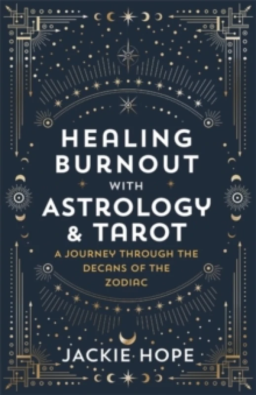 Image of Healing Burnout with Astrology & Tarot : A Journey through the Decans of the Zodiac Paperback / softback