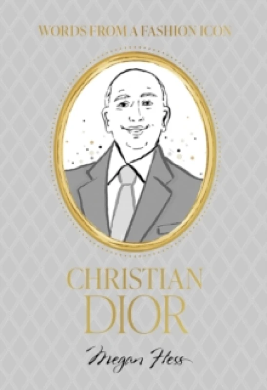 Image of Words from a Fashion Icon: Christian Dior : Inspirational Quotes by Fashion Designer Christian Dior, Illustrated by Megan Hess Hardback