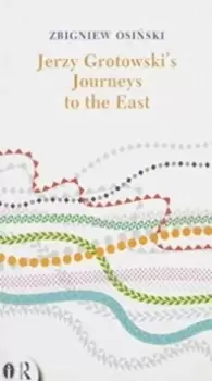 Image of Jerzy Grotowski's Journeys to the East
