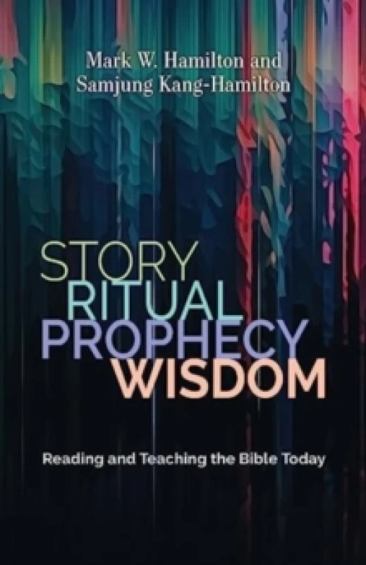 Image of Story, Ritual, Prophecy, Wisdom. Paperback. By Mark W Hamilton, Samjung KangHamilton Books