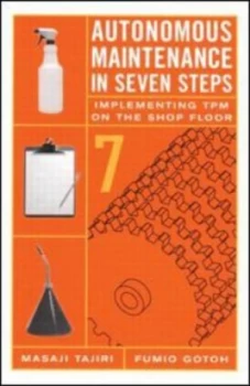 Image of Autonomous Maintenance in Seven Steps by Fumio Gotoh Hardback
