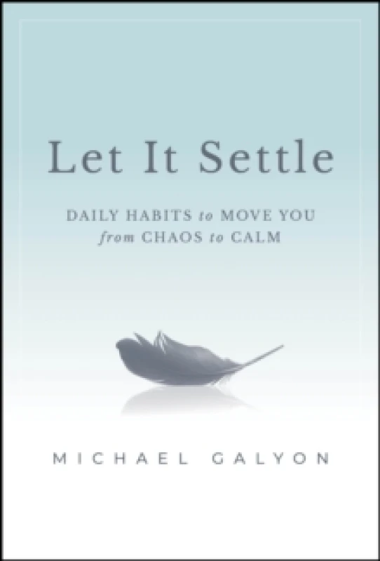 Image of Let It Settle : Daily Habits to Move You From Chaos to Calm Hardback