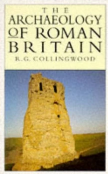 Image of The Archaeology of Roman Britain by R G Collingwood Hardback