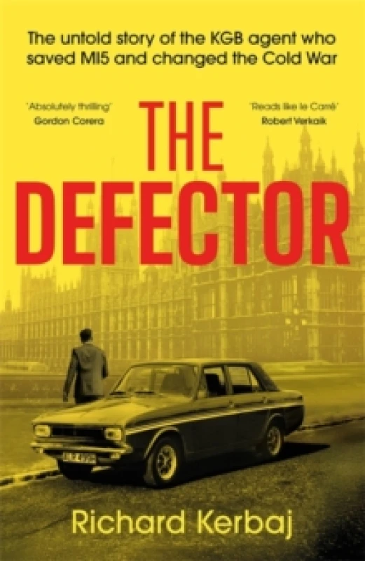 Image of The Defector : The untold story of the KGB agent who saved MI5 and changed the Cold War - 'Reads like le Carre', Robert Verkaik Hardback
