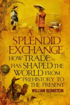 Image of A Splendid Exchange by William J Bernstein Hardback