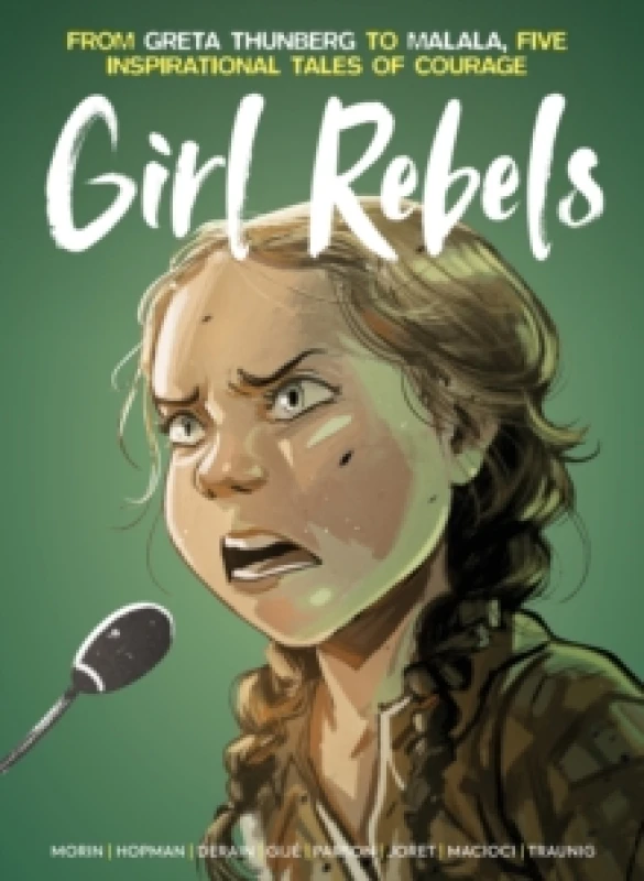 Image of Girl Rebels: From Greta Thunberg to Malala, five inspirational tales of female courage Hardback