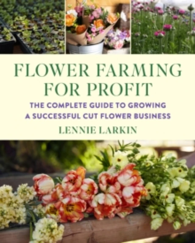 Image of Flower Farming for Profit : The Complete Guide to Growing a Successful Cut Flower Business Paperback / softback