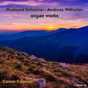 Image of Schacher & Willscher Organ Works by Raimund Schacher CD Album