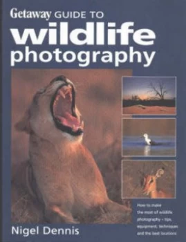 Image of Getaway Guide to Wildlife Photography by Nigel Dennis Paperback
