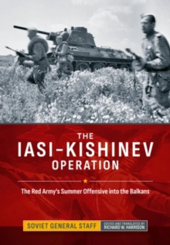Image of The Iasi-Kishinev Operation : The Red Army's Summer Offensive into the Balkans Hardback