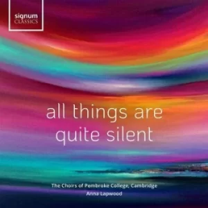 Image of All Things Are Quite Silent by The Chapel Choir of Pembroke College, Cambridge CD Album
