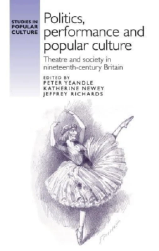 Image of Politics, Performance and Popular Culture : Theatre and Society in Nineteenth-Century Britain Paperback / softback