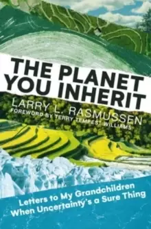 Image of The Planet You Inherit : Letters to My Grandchildren when Uncertainty's a Sure Thing