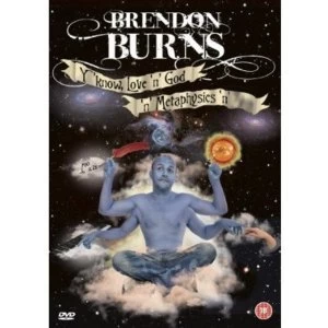 Image of Brendon Burns - YKnow-Love'n'God'n'Metaphysics'nShit DVD