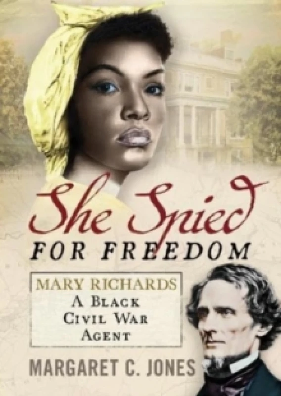 Image of She Spied for Freedom : Mary Richards, A Black Civil War Agent Hardback