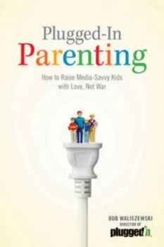 Image of Plugged-In Parenting by Bob Waliszewski Book
