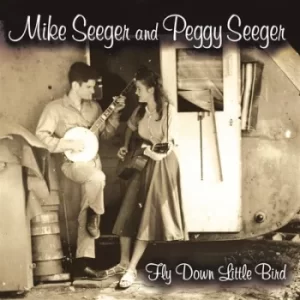 Image of Fly Down Little Bird by Mike Seeger and Peggy Seeger CD Album