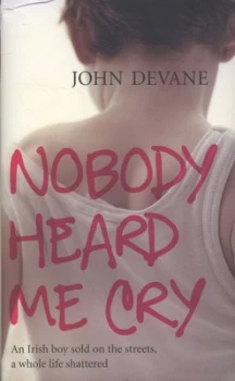 Image of Nobody Heard Me Cry by John Devane Hardback