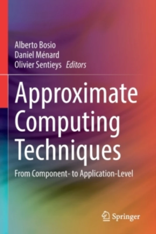 Image of Approximate Computing Techniques : From Component- to Application-Level Paperback / softback