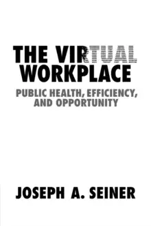 Image of The Virtual Workplace : Public Health, Efficiency, and Opportunity