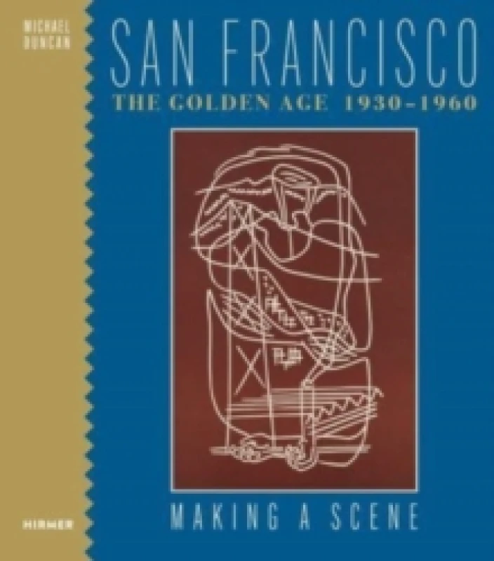 Image of San Francisco the Golden Age 1930-1960 : Making a Scene Hardback