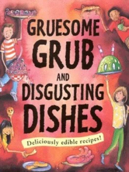 Image of Gruesome Grub and Disgusting Dishes by Susan Martineau Paperback