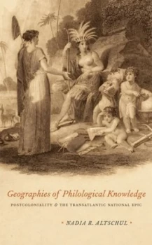 Image of Geographies of Philological Knowledge by Nadia R. Altschul Hardback