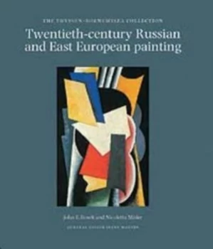 Image of Twentieth-Century Russian and East European Painting by Sammlung Thyssen-Bornemisza and John E Bowlt and Nicoletta Misler Book