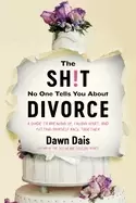 Image of sh t no one tells you about divorce a guide to breaking up falling apart an