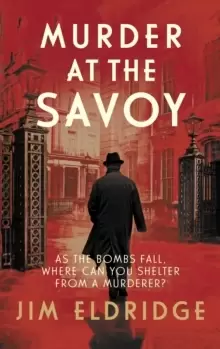 Image of Murder at the Savoy : The high society wartime whodunnit