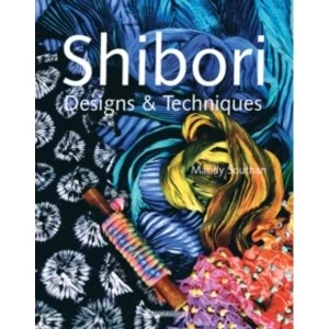 Image of Shibori Designs & Techniques by Mandy Southan (Paperback, 2008)