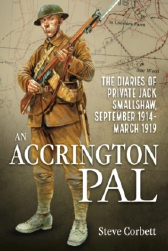 Image of An Accrington Pal : The Diaries Of Private Jack Smallshaw, September 1914-March 1919 Paperback / softback