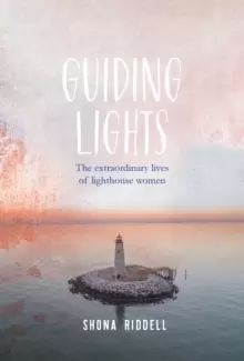 Image of Guiding Lights : The Extraordinary Lives of Lighthouse Women