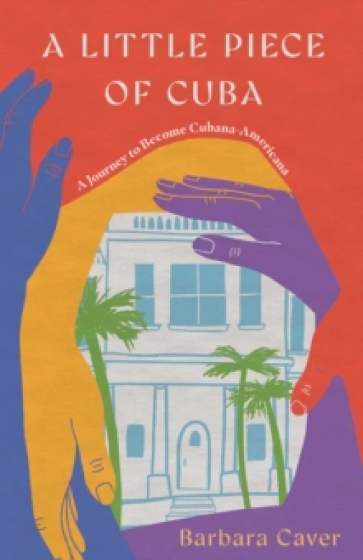 Image of A Little Piece of Cuba : A Journey to Become Cubana-Americana Paperback / softback