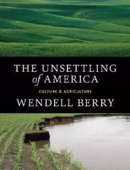 Image of The Unsettling Of America by Wendell Berry