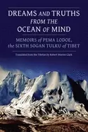 Image of dreams and truths from the ocean of mind memoirs of pema lodoe the sixth s
