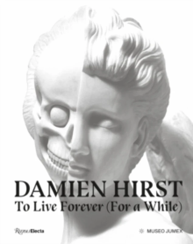 Image of Damien Hirst, To Live Forever (For a While) Hardback