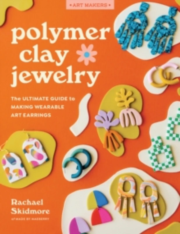 Image of Polymer Clay Jewelry : The ultimate guide to making wearable art earrings Paperback / softback