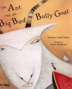 Image of The ant and the big bad bully goat by Andrew Fusek Peters