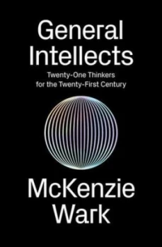 Image of General intellects by McKenzie Wark