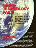 Image of when technology fails a manual for self reliance and planetary survival