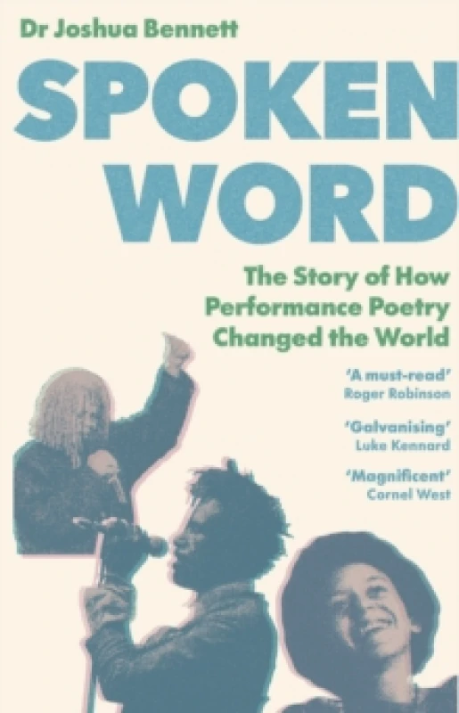Image of Spoken Word : The Story of How Performance Poetry Changed the World Hardback