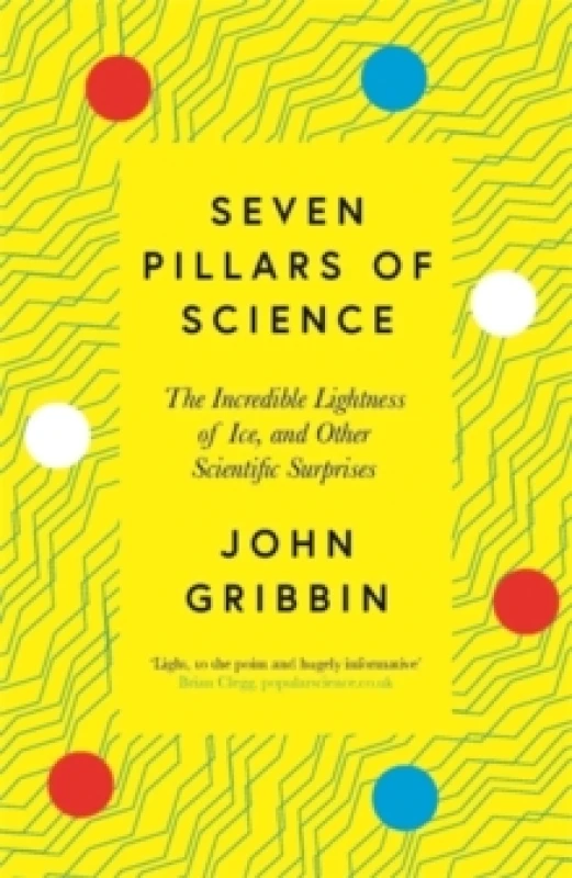 Image of Seven Pillars of Science : The Incredible Lightness of Ice, and Other Scientific Surprises Paperback / softback