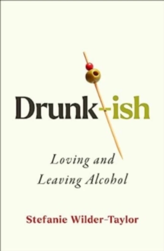 Image of Drunk-ish : A Memoir of Loving and Leaving Alcohol Hardback