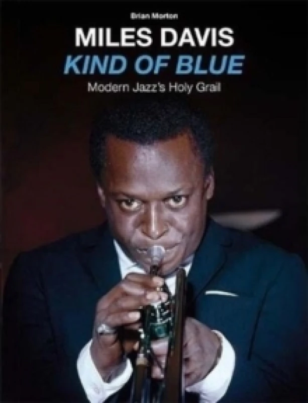 Image of Kind Of Blue Modern Jazzs Holy Grail And Book