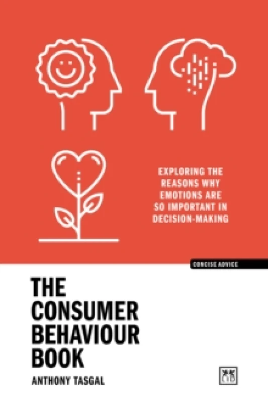 Image of The Consumer Behaviour Book : Exploring the reasons why emotions are so important in decision-making Paperback / softback