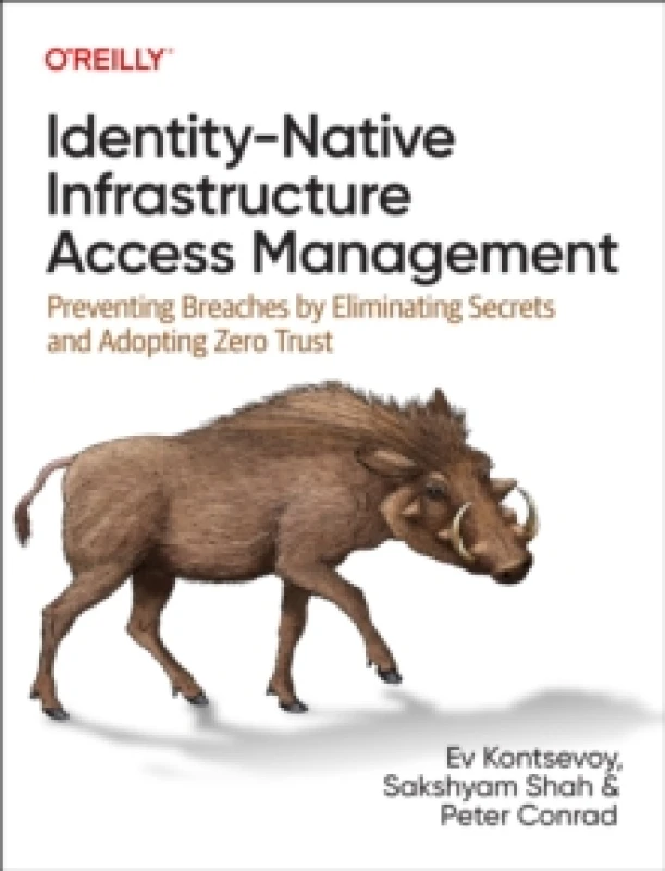 Image of Identity-Native Infrastructure Access Management. Paperback. By Ev Kontsevoy, Sakshyam Shah, Peter Conrad Books