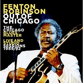 Image of Fenton Robinson - Out of Chicago: The Chicago Blues Master CD