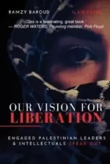Image of Our Vision for Liberation : Engaged Palestinian Leaders & Intellectuals Speak Out